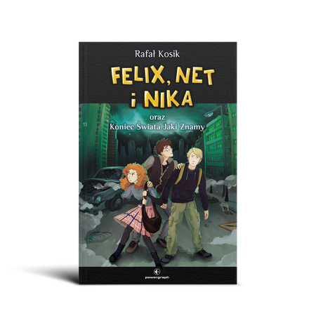 Okładka książki Felix, Net i Nika oraz Koniec Świata Jaki Znamy